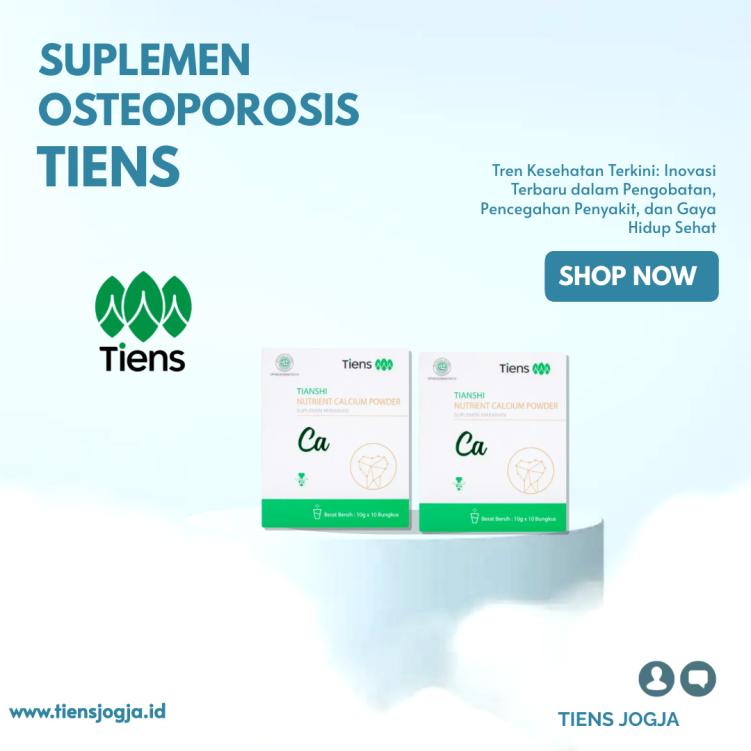 Pentingnya Suplemen Tiens dalam Menangani Osteoporosis: Sebuah Tinjauan Kesehatan